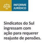 Sindicatos do Sul ingressam com ação para requerer reajuste de pensões
